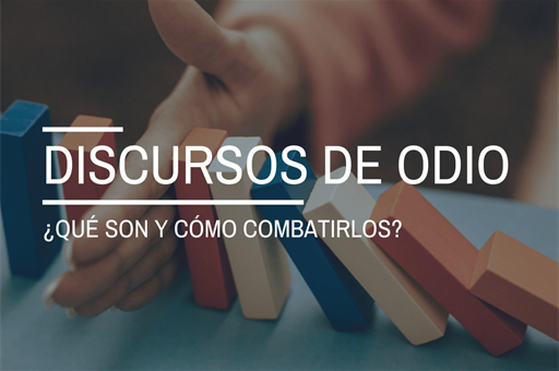 ¿Qué son los discursos de odio y cómo podemos combatirlos?