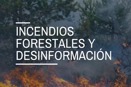Incendios forestales y desinformación: cuáles son los bulos más habituales y cómo evitarlos