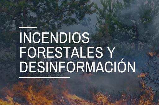 Incendios forestales y desinformación: cuáles son los bulos más habituales y cómo evitarlos