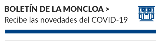 Boletín de La Moncloa. Recibe las novedades del COVID-19
