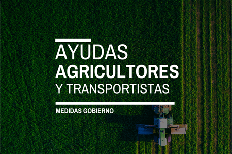 Medidas del Gobierno - Ayudas a agricutores y transportistas