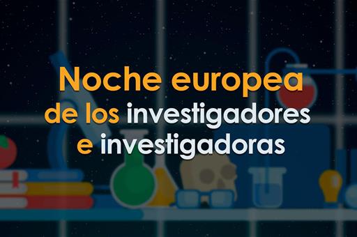 Noche Europea de los Investigadores e Investigadoras