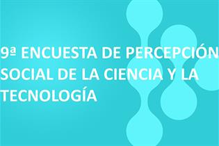 9ª Encuesta de Percepción Social de la Ciencia y la Tecnología